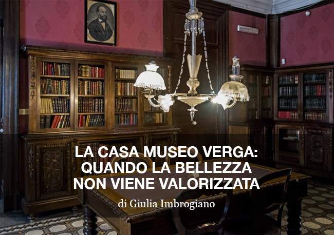 La casa museo Verga: quando la bellezza non viene valorizzata